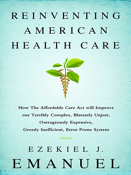 Title details for Reinventing American Health Care by Ezekiel J. Emanuel - Wait list